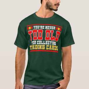Camiseta Intercambio de juegos nunca es demasiado antiguo p