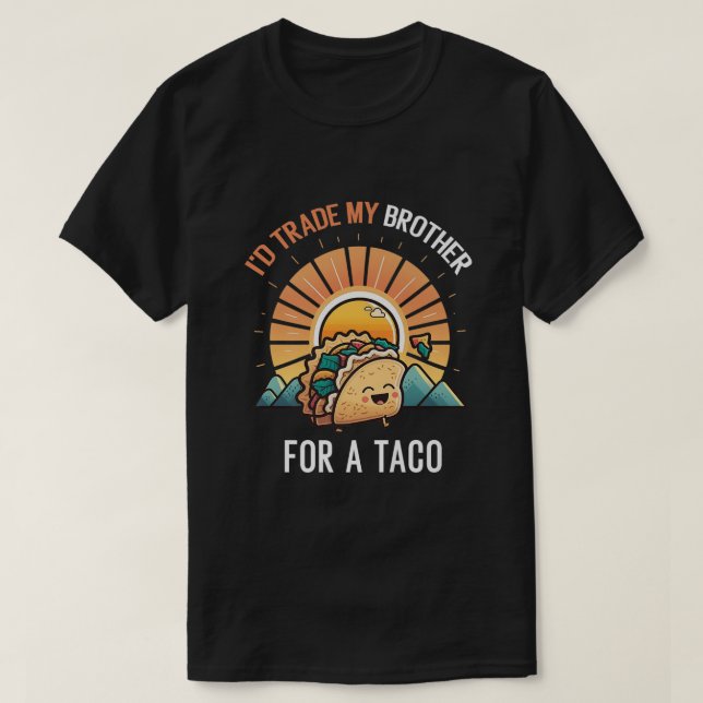 Camiseta Intercambio De Mi Hermano Por Un Taco Funny Taco C (Diseño del anverso)