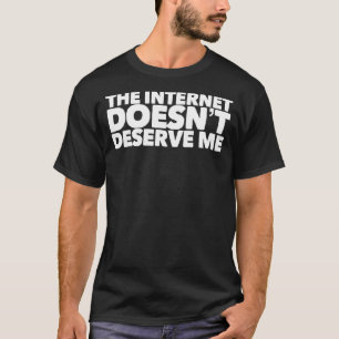 Camiseta Internet No Merece Funny Rap Trap