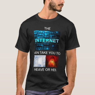CAMISETA INTERNET PUEDE LLEVARTE AL CIELO O AL INFIERNO