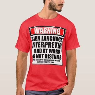 Camiseta Intérprete de lenguaje de señas de advertencia dur