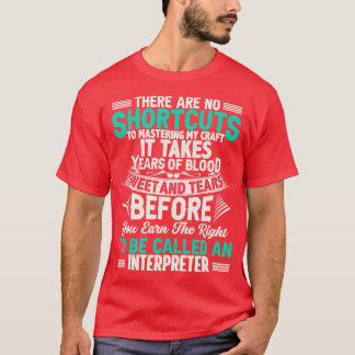 Camiseta Interpreter Quote There Are No Shortcuts Interpret