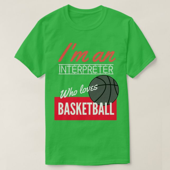 Camiseta Interpreter who loves basketball (Diseño del anverso)