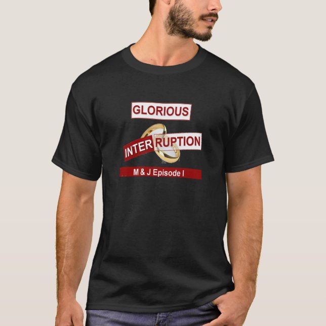 Camiseta Interrumpición Gloriosa Buen día, mejores regalos  (Anverso)