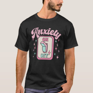 Camiseta Interruptor de activación de ansiedad