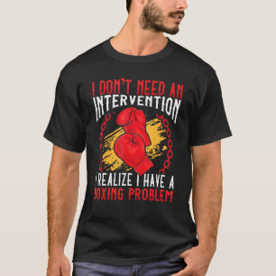 Camiseta Intervention  I Have A Boxing Problem  Boxer