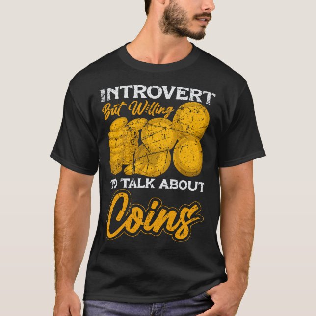 Camiseta Introvert but willing to talk about Coins Coin Col (Anverso)