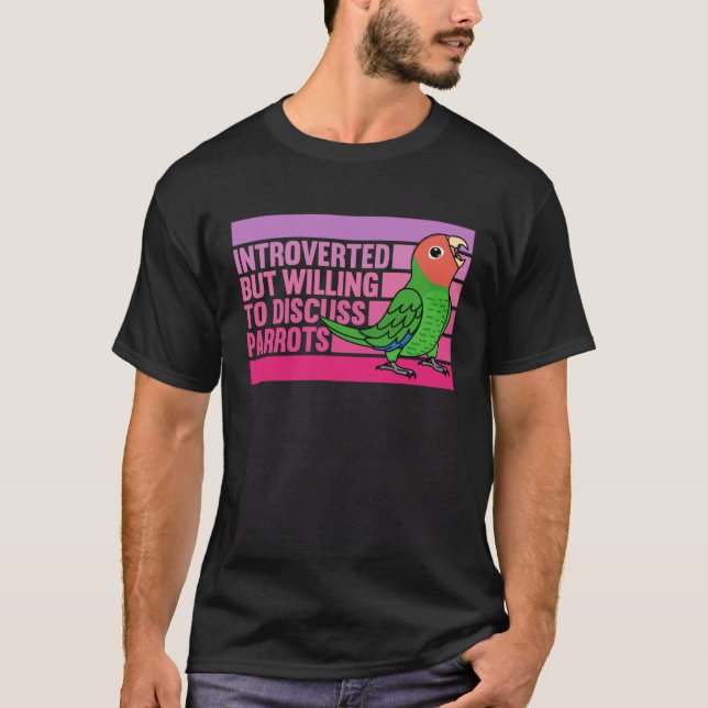 Camiseta Introverted But Parrots Rosy faced Green Lovebird (Anverso)