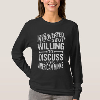 Camiseta Introverted But Willing To Discuss American Minks