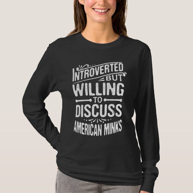 Camiseta Introverted But Willing To Discuss American Minks (Anverso)