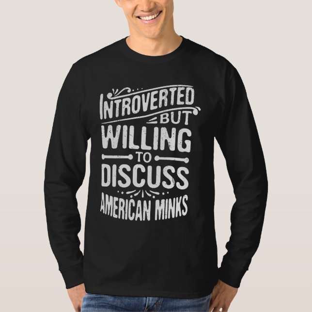 Camiseta Introverted But Willing To Discuss American Minks (Anverso)