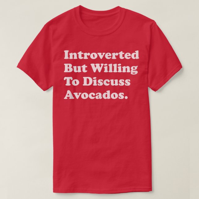 Camiseta Introverted But Willing To Discuss Avocados  (Diseño del anverso)