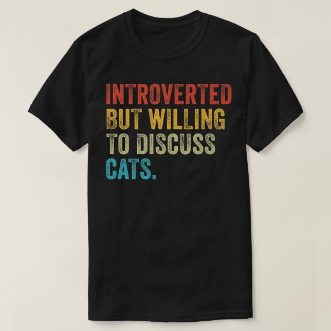 Camiseta Introverted But Willing To Discuss Cats Kitten Pet (Diseño del anverso)
