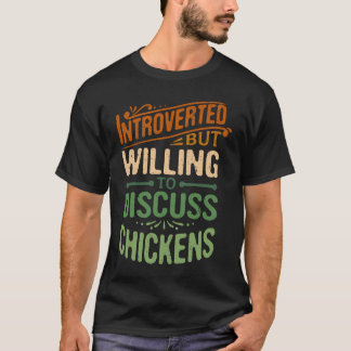 Camiseta Introverted But Willing To Discuss Chickens   1