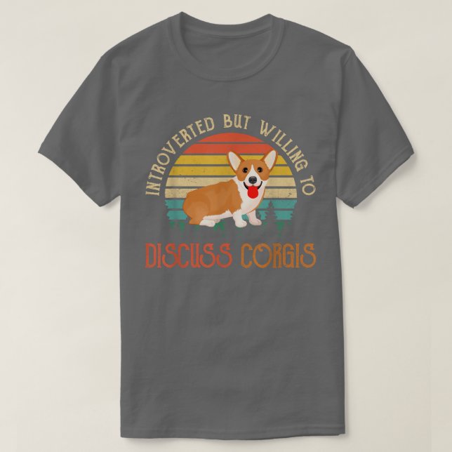 Camiseta Introverted But Willing To Discuss Corgis 562 (Diseño del anverso)