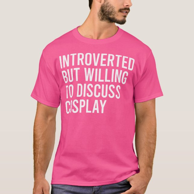 Camiseta Introverted But Willing To Discuss Cosplay (Anverso)