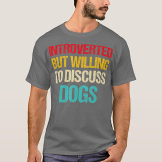 Camiseta introverted but willing to discuss dogs
