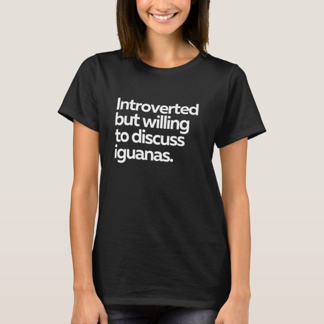Camiseta Introverted but willing to discuss iguanas (Anverso)