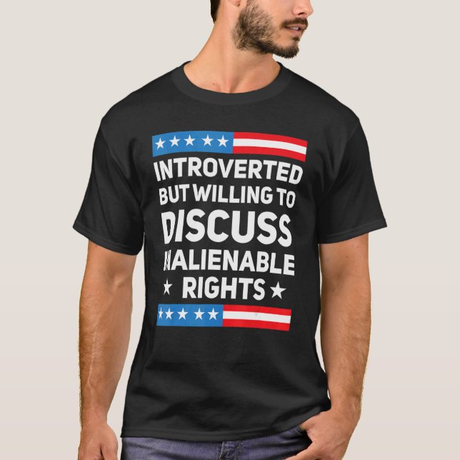 Camiseta Introverted But Willing To Discuss Inalienable Rig (Anverso)