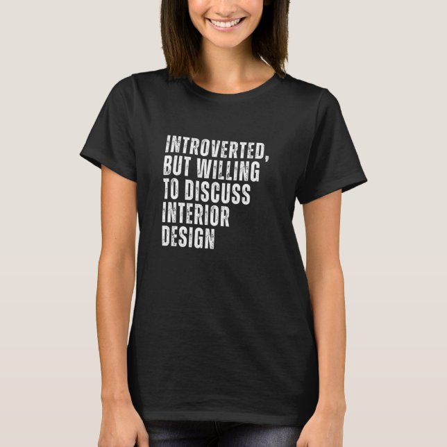 Camiseta Introverted But Willing to Discuss Interior Introv (Anverso)