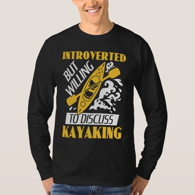 Camiseta Introverted But Willing To Discuss Kayaking Kayak  (Anverso)