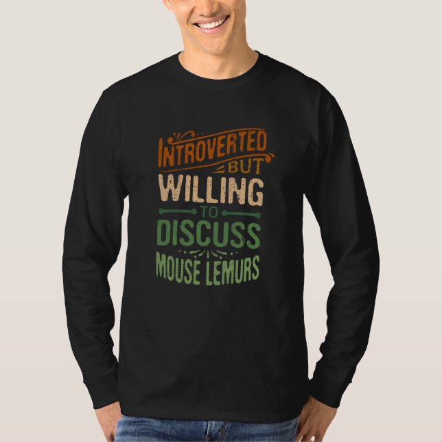 Camiseta Introverted But Willing To Discuss Mouse Lemurs  1 (Anverso)