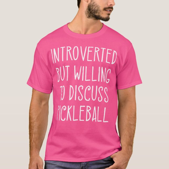 Camiseta Introverted But Willing To Discuss Pickleball Play (Anverso)