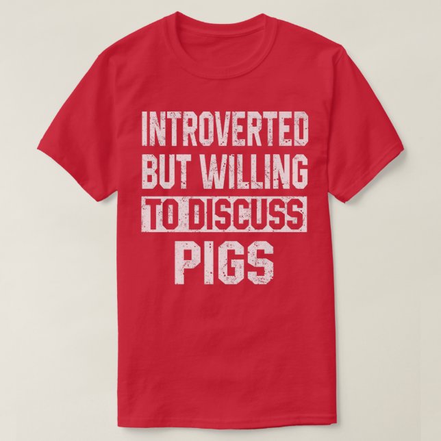 Camiseta Introverted But Willing To Discuss Pigs Funny Farm (Diseño del anverso)