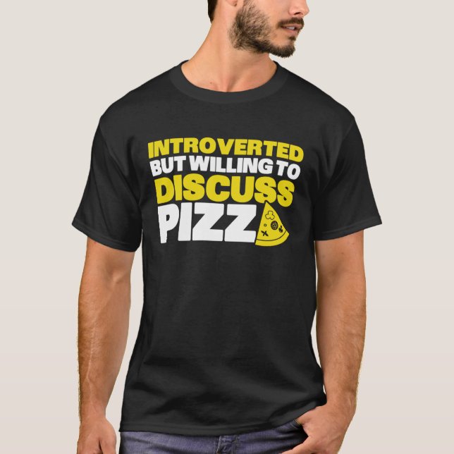 Camiseta Introverted But Willing To Discuss Pizza Quiet Int (Anverso)