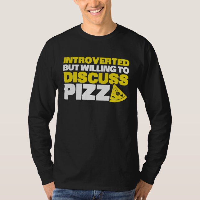 Camiseta Introverted But Willing To Discuss Pizza Quiet Int (Anverso)