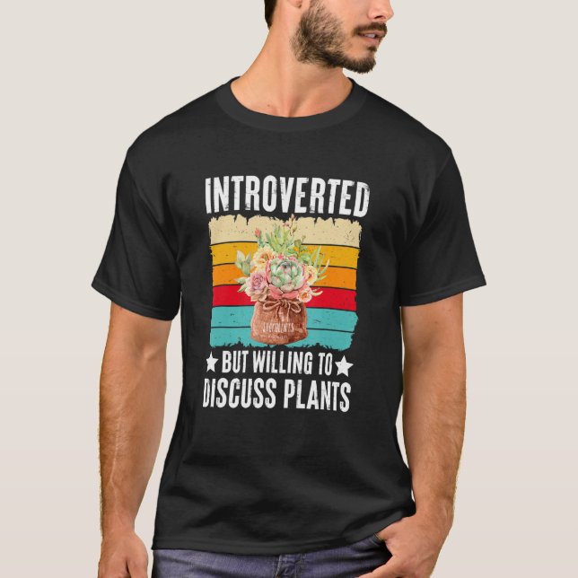 Camiseta Introverted But Willing To Discuss Plants Succulen (Anverso)
