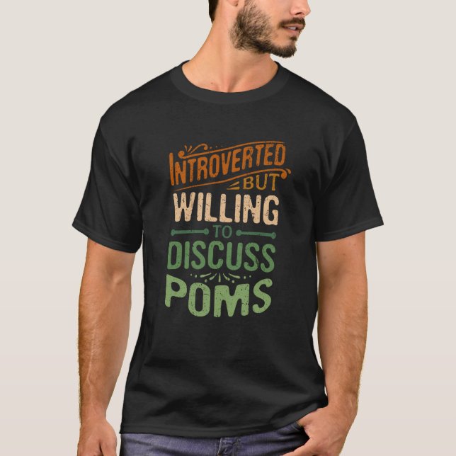 Camiseta Introverted But Willing To Discuss Poms Animal Mem (Anverso)