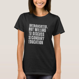 Camiseta Introverted But Willing to Discuss Secondary Educa