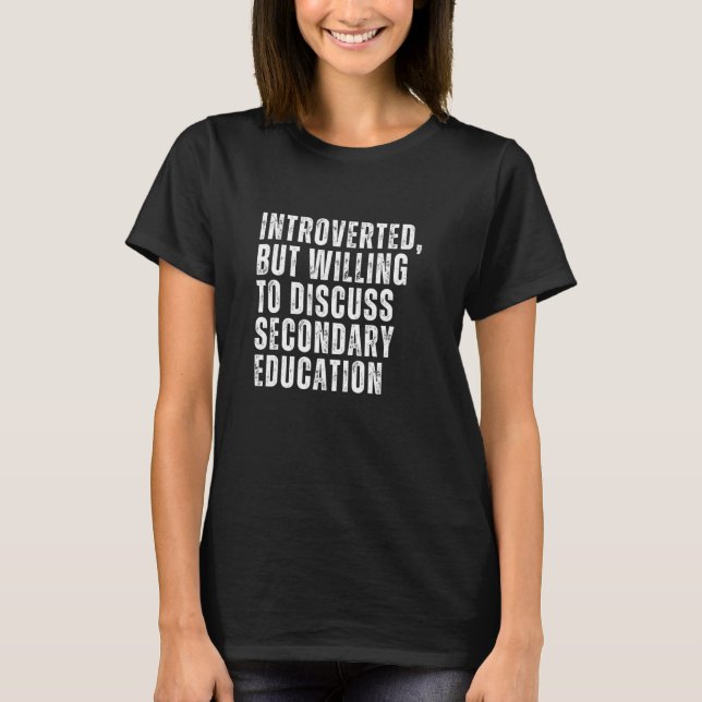 Camiseta Introverted But Willing to Discuss Secondary Educa (Anverso)