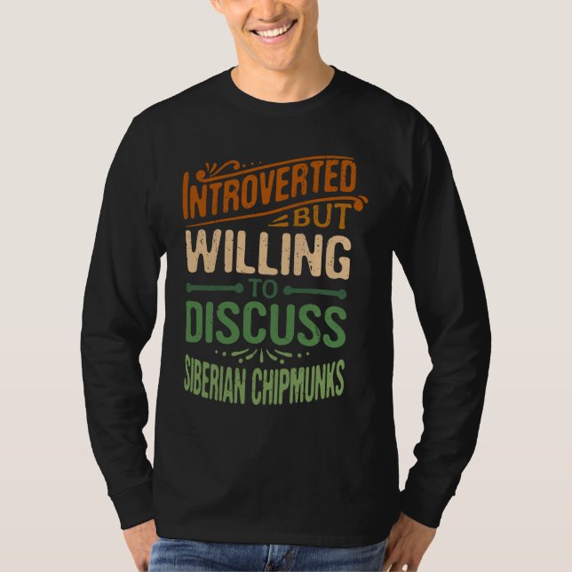 Camiseta Introverted But Willing To Discuss Siberian Chipmu (Anverso)