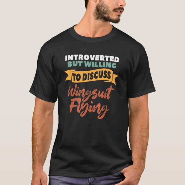 Camiseta Introverted But Willing To Discuss Wingsuit Flying (Anverso)