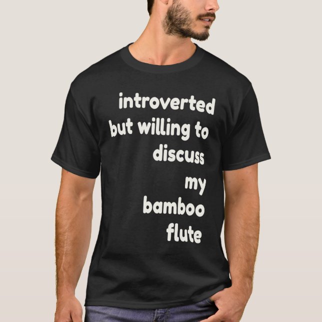 Camiseta Introverted Willing to Discuss Bamboo Flutes  Intr (Anverso)