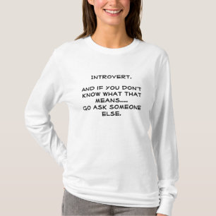 Camiseta Introvertido. Go pregunta a algún otro.