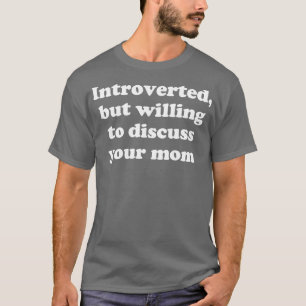 Camiseta introvertido pero con ganas de hablar de tu madre