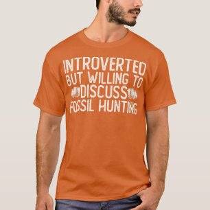 Camiseta Introvertido Pero Dispuesto A Cazar Fósiles
