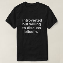 INTROVERTIDO PERO DISPUESTO A DICUSS BITCOIN T-Shi