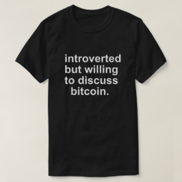 Camiseta INTROVERTIDO PERO DISPUESTO A DICUSS BITCOIN T-Shi