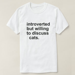 CAMISETA INTROVERTIDO PERO DISPUESTO A DICUSS CATS