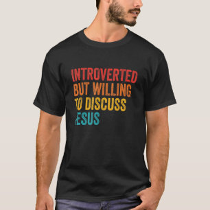 Camiseta Introvertido Pero Dispuesto A Discutir