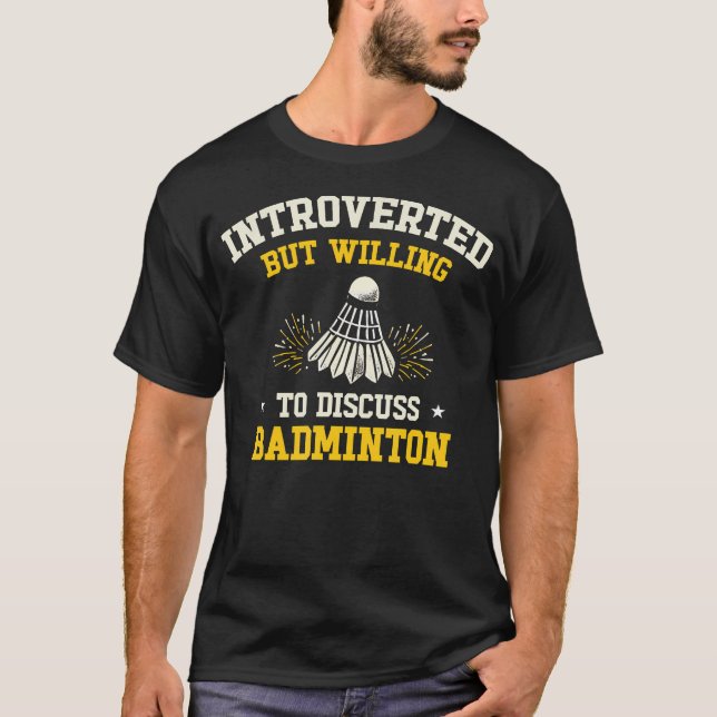Camiseta Introvertido Pero Dispuesto A Discutir Bádminton (Anverso)
