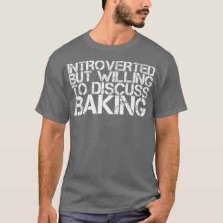 Camiseta Introvertido, Pero Dispuesto A Discutir Baking Fun