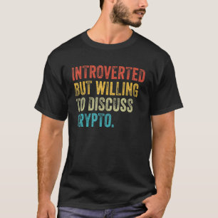 Camiseta Introvertido Pero Dispuesto A Discutir Crypto Trad