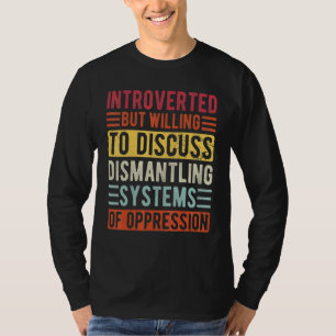 Camiseta Introvertido Pero Dispuesto A Discutir Desmantelar