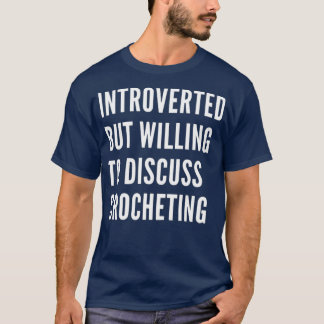 Camiseta Introvertido Pero Dispuesto A Discutir El Crocheti