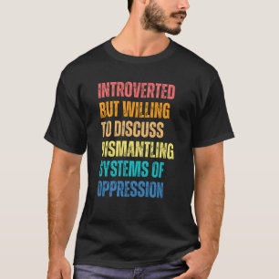 Camiseta Introvertido Pero Dispuesto A Discutir El Desmante